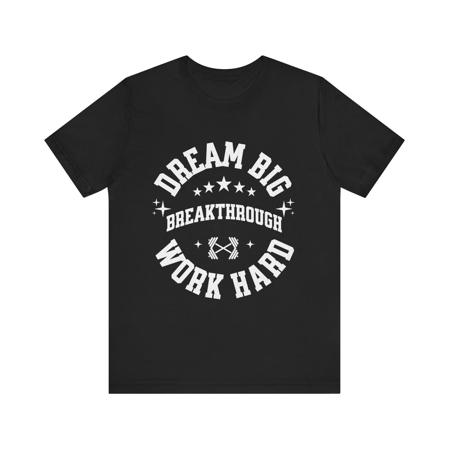 Dream Big, Work Hard Unisex Jersey Short Sleeve Tee