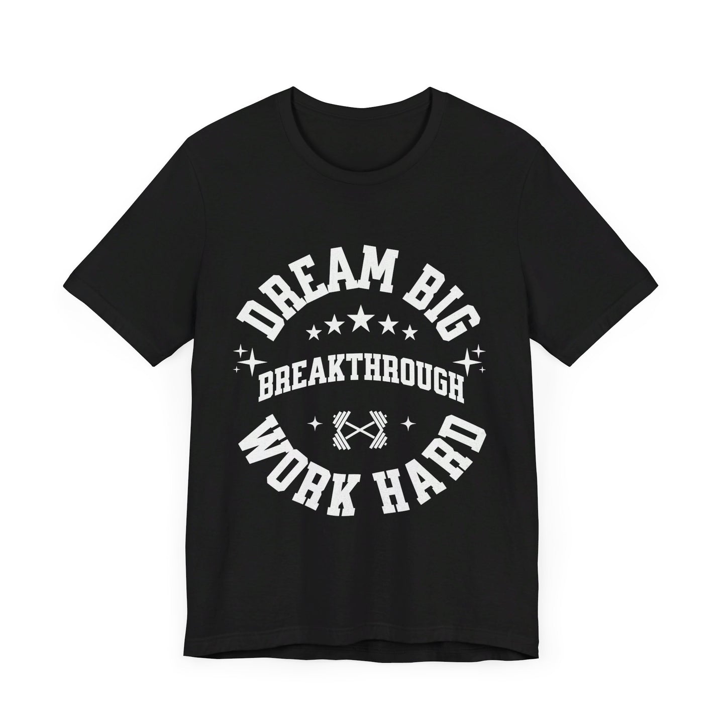 Dream Big, Work Hard Unisex Jersey Short Sleeve Tee