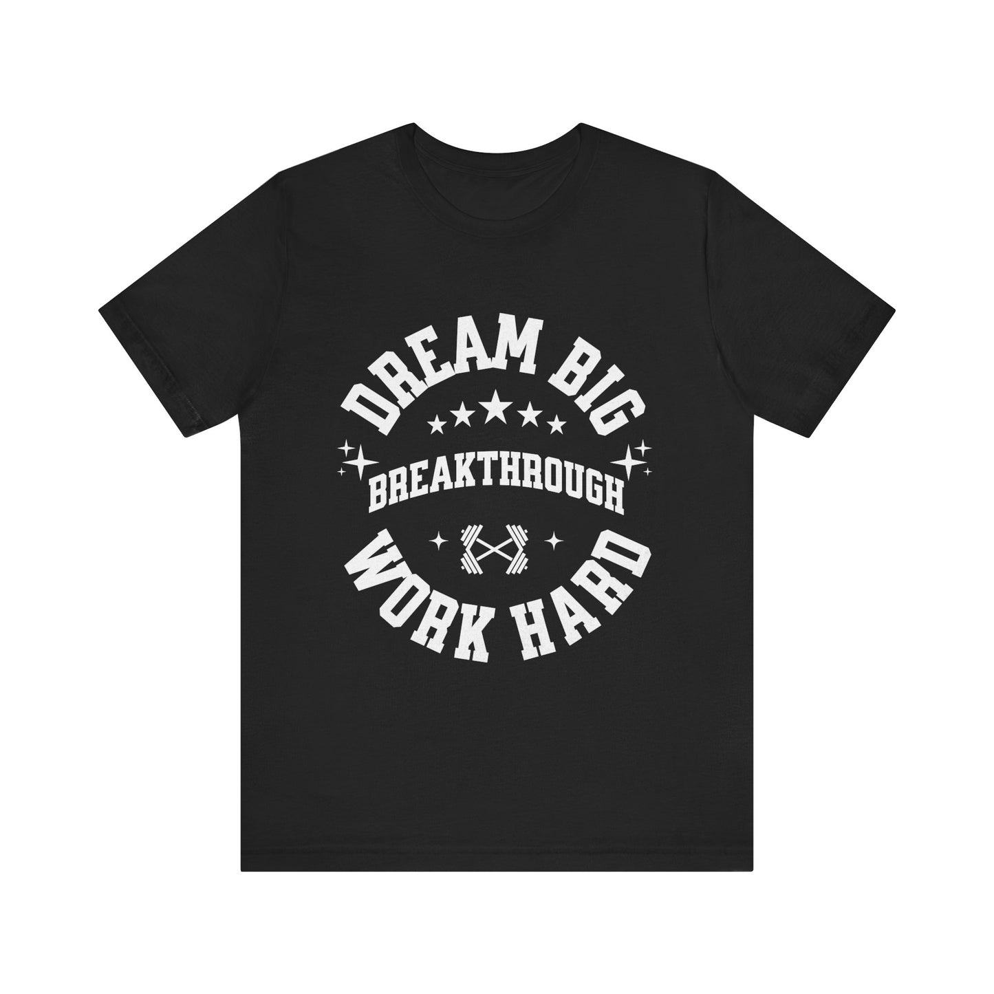 Dream Big, Work Hard Unisex Jersey Short Sleeve Tee